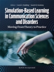 Image for Simulation-Based Learning in Communication Sciences and Disorders: Moving From Theory to Practice
