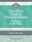 Image for The OTA&#39;s Guide to Documentation: Writing SOAP Notes