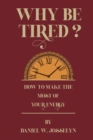 Image for Why be tired?