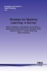 Image for Wireless for machine learning  : a survey