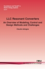 Image for LLC resonant converters  : an overview of modeling, control and design methods and challenges