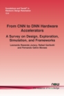 Image for From CNN to DNN hardware accelerators  : a survey on design, exploration, simulation, and frameworks