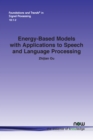 Image for Energy-Based Models with Applications to Speech and Language Processing