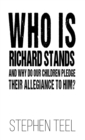 Image for Who is Richard Stands and Why Do Our Children Pledge Their Allegiance to Him?