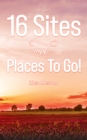 Image for 16 Sites and Places To Go!