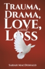 Image for Trauma, Drama, Love, and Loss