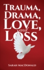 Image for Trauma, drama, love, and loss