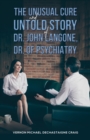 Image for The unusual cure and untold story of Dr John Langone, Dr of psychiatry