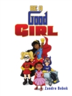 Image for Be a Good Girl