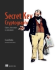 Image for Secret Key Cryptography: Ciphers, from Simple to Unbreakable