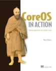 Image for CoreOS in Action: Running Applications on Container Linux