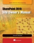 Image for SharePoint 2010 Site Owner&#39;s Manual: Flexible Collaboration Without Programming