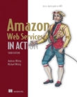 Image for Amazon Web Services in Action, Third Edition: An In-Depth Guide to AWS