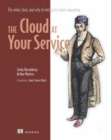Image for Cloud at Your Service: The When, How, and Why of Enterprise Cloud Computing
