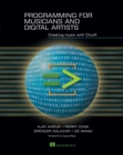 Image for Programming for Musicians and Digital Artists: Creating Music With ChucK