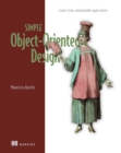 Image for Simple Object-Oriented Design : Create clean, maintainable applications