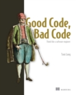 Image for Good Code, Bad Code: Think Like a Software Engineer