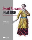 Image for Event Streams in Action: Real-Time Event Systems With Kafka and Kinesis