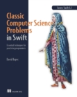 Image for Classic Computer Science Problems in Swift: Essential Techniques for Practicing Programmers