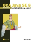 Image for OCA Java SE 8 Programmer I Certification Guide : Programmer I,