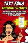 Image for Text Fails Autocorrect and Parents : Have a Good Laugh and Release Stress with Super Funny Text Fails and Mishaps on the Smartphone