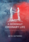 Image for Seemingly Ordinary Life: (family and friends edition: unedited)