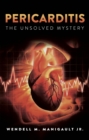 Image for Pericarditis The Unsolved Mystery