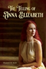 Image for The Telling of Anna Elizabeth