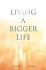 Image for Living a Bigger Life