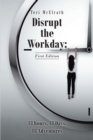 Image for Disrupt the Workday; 18 Hours, 18 Days, 18 Adventures: First Edition