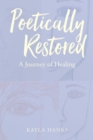 Image for Poetically Restored: A Journey of Healing