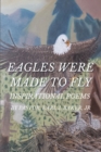 Image for Eagles Were Made To Fly: INSPIRATIONAL POEMS BY PASTOR, EARL J. BAKER, JR