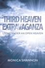 Image for Third Heaven Extravaganza: Living Under an Open Heaven