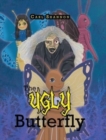 Image for The Ugly Butterfly : A Story about Bullying