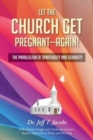 Image for Let the Church Get Pregnant - Again! : The Parallelism of Spirituality and Sexuality