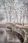 Image for The Perfect Religion : The Bridge between Tradition and Truth