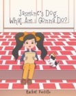 Image for Jasmine&#39;s Dog, What Am I Gonna Do?