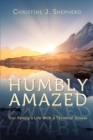 Image for Humbly Amazed: Our Family&#39;s Life With a Terminal Illness