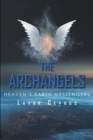 Image for The Archangels: Heaven&#39;s Earth Messenger