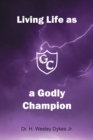 Image for Living Life as a Godly Champion