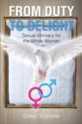 Image for From Duty to Delight: Sexual Intimacy for the Whole Woman