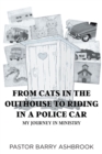 Image for From Cats in the Outhouse to Riding in a Police Car: My Journey in Ministry