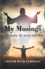 Image for My Musings : My Enemy, My Savior, And Me