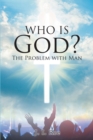 Image for Who Is God? : The Problem With Man