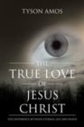Image for The True Love of Jesus Christ