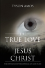 Image for True Love of Jesus Christ: The Difference Between Eternal Life and Death