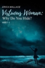 Image for Virtuous Woman : Why Do You Hide? Part 1