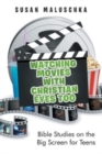 Image for Watching Movies with Christian Eyes Too : Bible Studies on the Big Screen for Teens