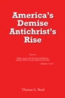 Image for America&#39;s Demise, Antichrist&#39;s Rise