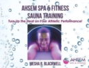 Image for Ahsem Spa &amp; Fitness Sauna Training : Turn Up the Heat on Your Athletic Performance!